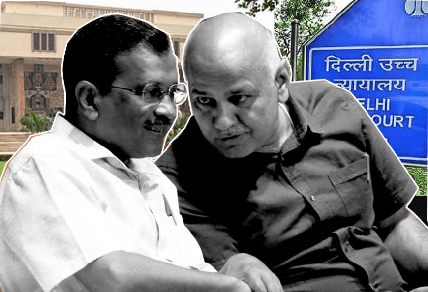 "New twist in Delhi excise case: Kejriwal-Sisodia tell High Court to change judge, lack of impartiality"